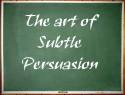 5 Tips for Subtle Persuasion