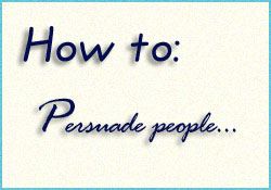 How to Persuade Someone to Say Yes