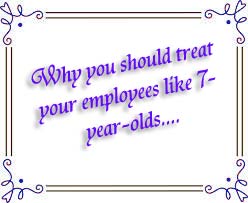 Should we be treating our staff like kids?